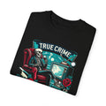 True Crime Junkie - Graphic Comfort Colors Garment Dyed tee