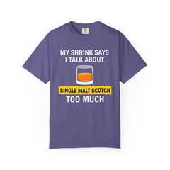 Funny Unisex T-Shirt - 'My Shrink Says I Talk About Single Malt Scotch Too Much'