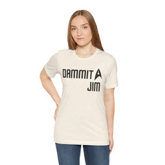 DAMMIT JIM - Unisex Jersey Short Sleeve Tee