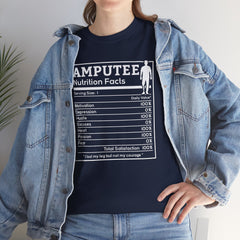 Amputee Nutrition Facts Unisex Tee - Lost My Leg Not My Courage Motivation Heart Hustle Passion