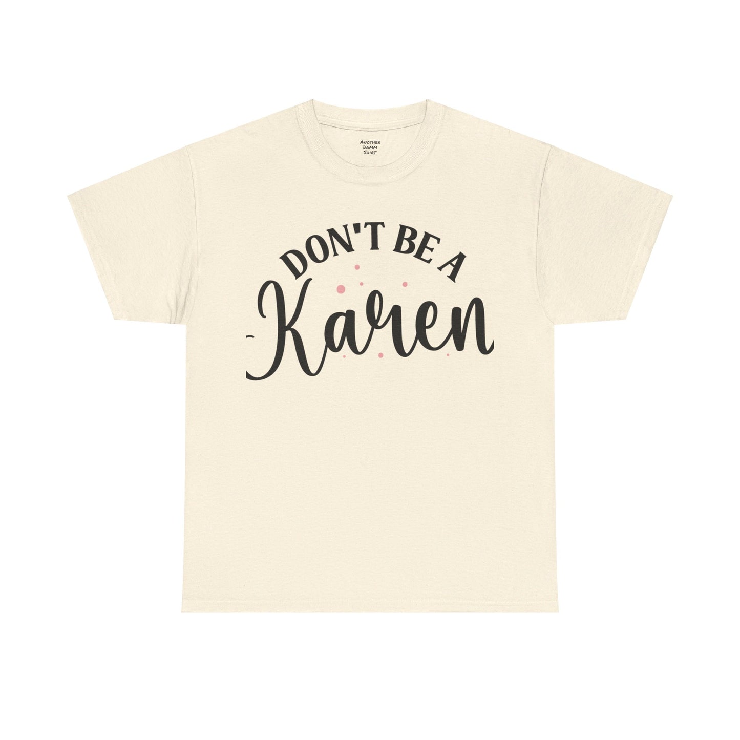 Don't Be A Karen Unisex Heavy Cotton Tee