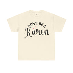 Don't Be A Karen Unisex Heavy Cotton Tee
