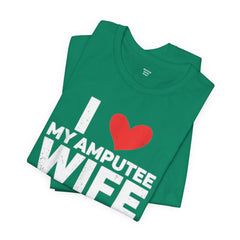 Amputee Love Quote - Unisex T-Shirt
