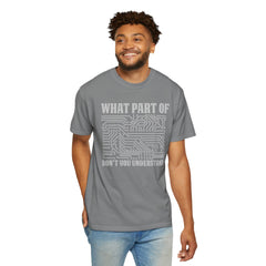 What Part of MicroTechnology Don't You Understand, Comfort Colors Unisex Garment-Dyed T-shirt
