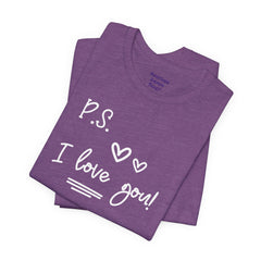 PS I LOVE YOU - Unisex Jersey Short Sleeve Tee
