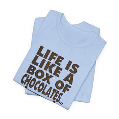 Inspirational Quote T-Shirt - Life is Like a Box of Chocolates