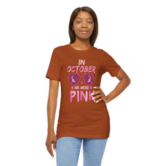 In October We Wear Pink - Graphic Unisex Jersey Short Sleeve Tee