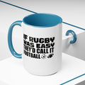 If Rugby Was Easy They'd Call It Football, 15 oz Mug