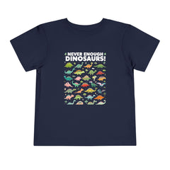 Never Enough Dinosaurs Toddler Tee - Fun Dino Graphic Shirt for Kids