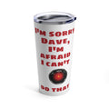 2001 A Space Odyssey Open The Pod Bay Doors HAL Quote - 20oz Stainless Steel Tumbler