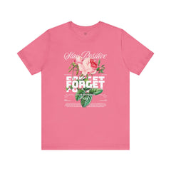 Stay Positive Rose Unisex Tee - Forget Your Problems