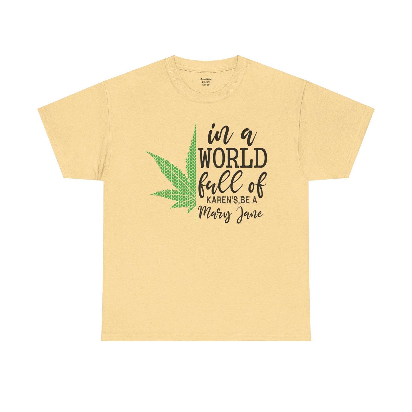 Don't Be A Karen Be A Mary Jane  - Unisex Heavy Cotton Tee