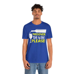 Funny Passover The Wine T Shirt - Unisex Tee