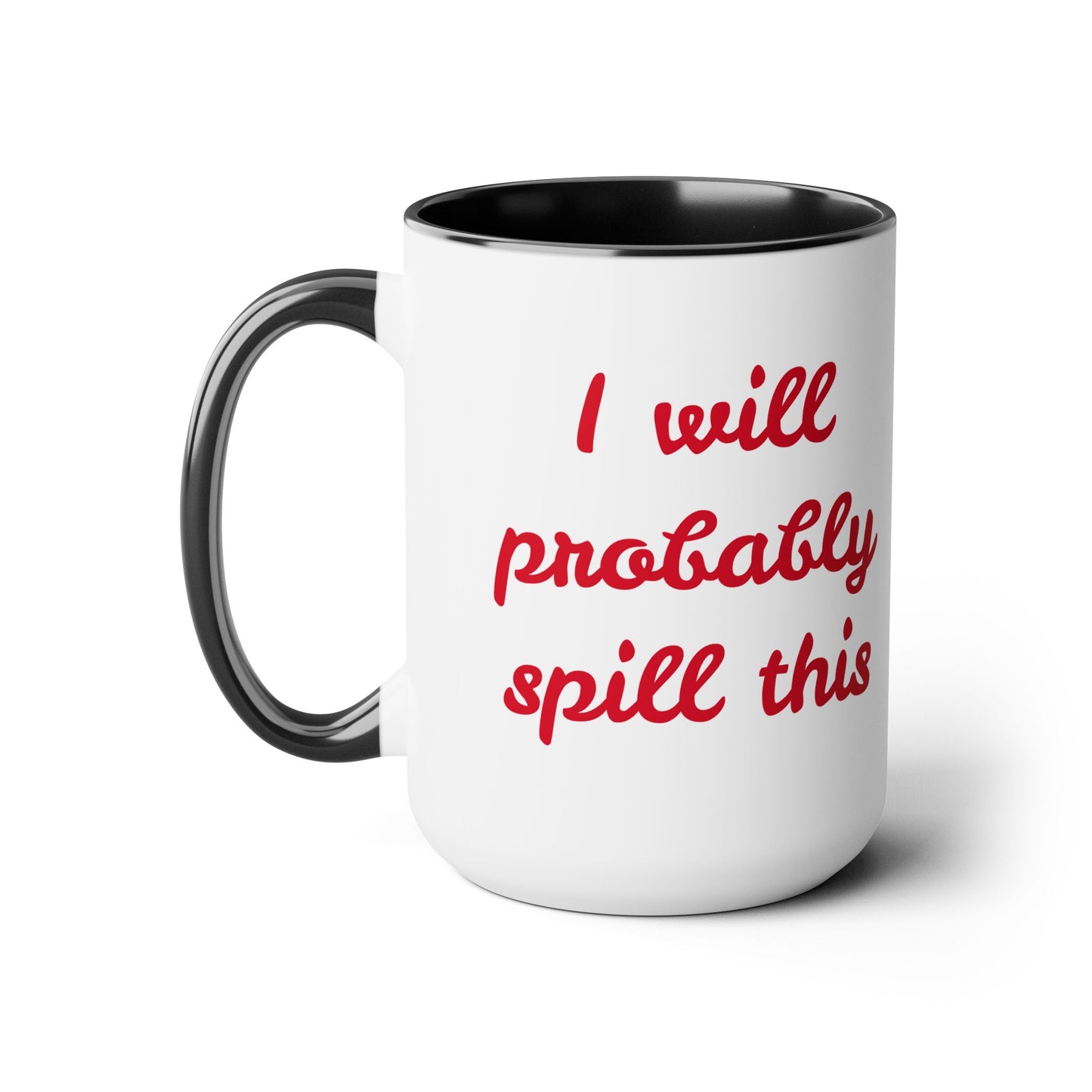 I Will Probaby Spill This Fun Quote - 15oz Two-tone coffee mug