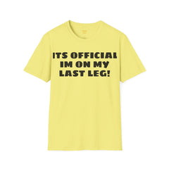 Im On My Last Leg Quote, Unisex Softstyle T-Shirt