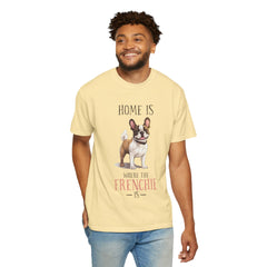 Frenchie Dog T-Shirt — "Home Is Where the Frenchie Is" Cute Pet Lover Tee