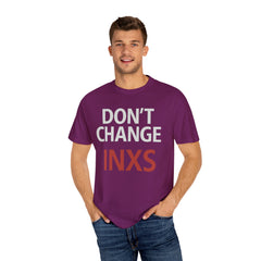 Unisex Garment-Dyed T-shirt with 'Don't Change INXS' Design - Casual Style, Music Lover Gift, Festival Wear, Retro Fashion, Everyday Comfort