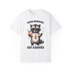 Even Baddies Get Saddies, Raccoon Comfort Colors Shirt