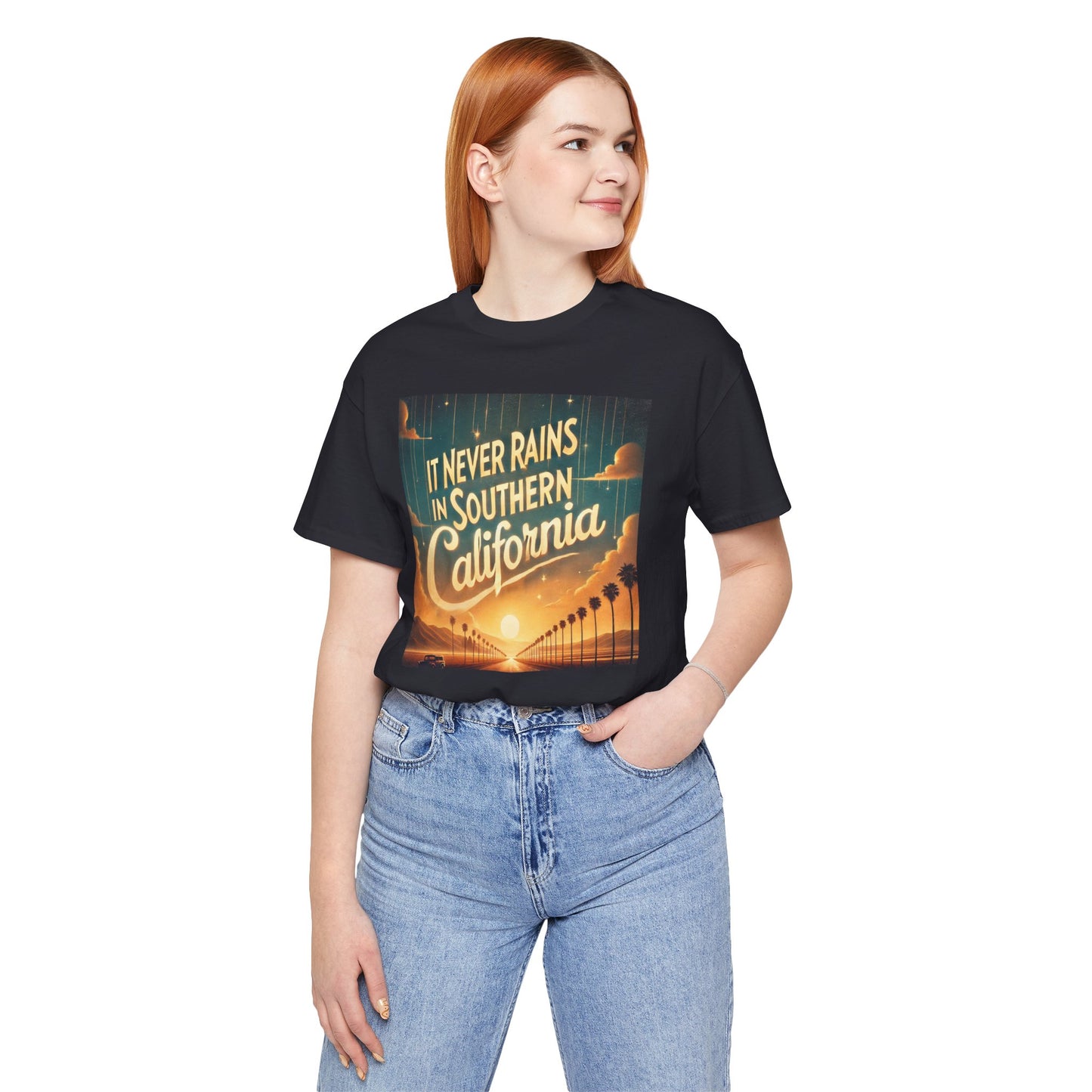 It Never Rains In Southern California - Graphic Unisex Jersey Short Sleeve Tee