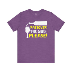 Funny Passover The Wine T Shirt - Unisex Tee