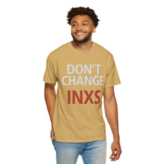 Unisex Garment-Dyed T-shirt with 'Don't Change INXS' Design - Casual Style, Music Lover Gift, Festival Wear, Retro Fashion, Everyday Comfort