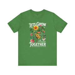 Floral Tee - Unisex Jersey Short Sleeve Tee - Lets Grow Together, Positive Vibes