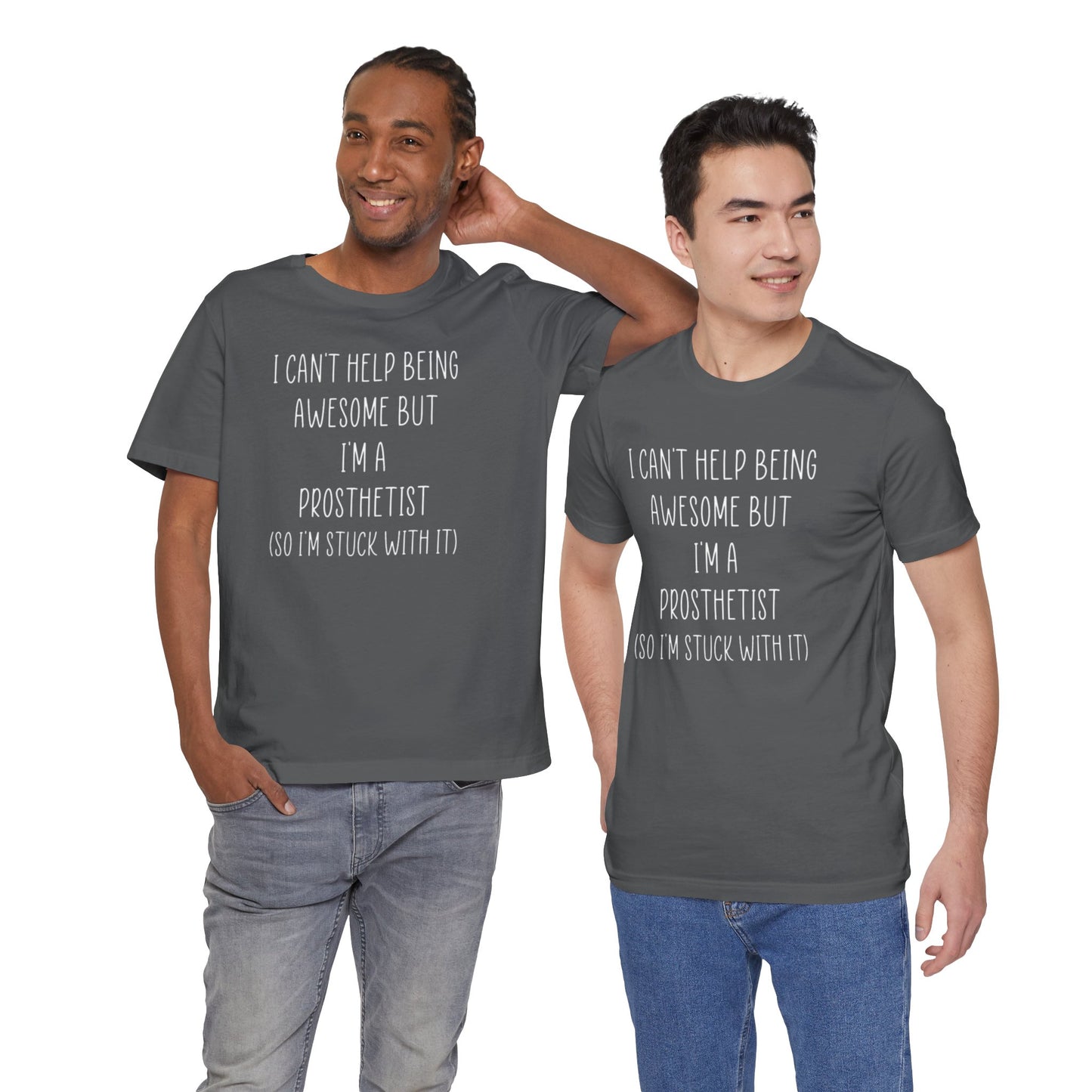 Prosthetist Awesome and Stuck With It - Graphic Unisex T Shirt