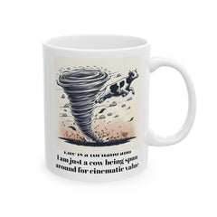 Life Is A Tornado and I am Just A Cow Being Spun Around For Cinematic Value - Ceramic Mug 11oz  / Humor / Farm Fun / Twister
