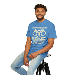 Some People Call Me Mechanic The Most Important Call Me Dad, Graphic Comfort Colors Unisex Relaxed Fit T Shirt