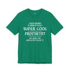 Prosthetist Quote T-Shirt — "Super Cool Prosthetist" Graphic Tee