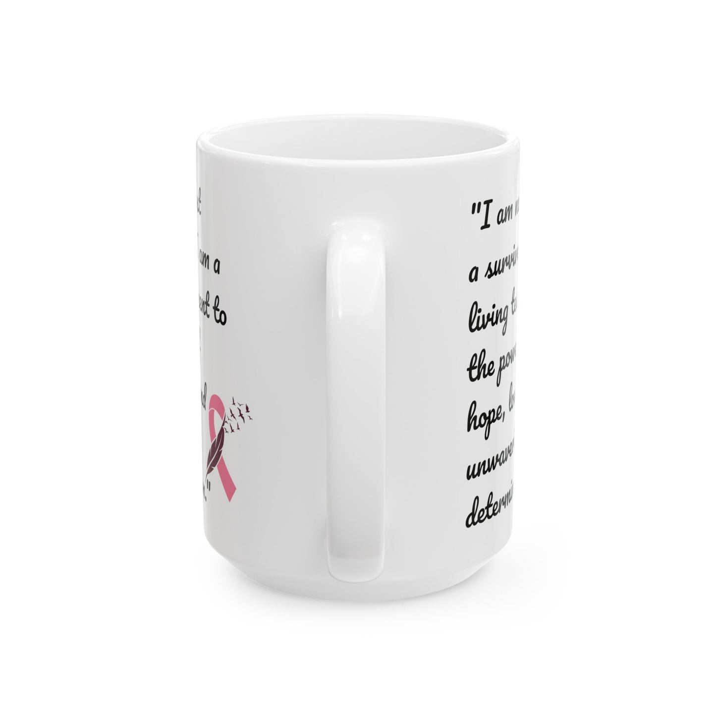 A Cancer Survivors Testament  / Inspiration / Cancer Survivor  / White Ceramic Mug 11 or 15 oz , Empowerment