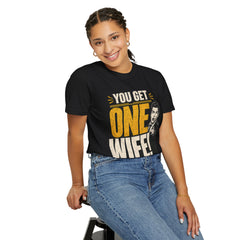 T-Shirt — “You Get One Wife!” Vintage Graphic Tee (Funny Relationship Quote)