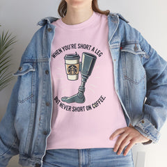 Amputee Coffee Humor - Unisex Heavy Cotton Tee