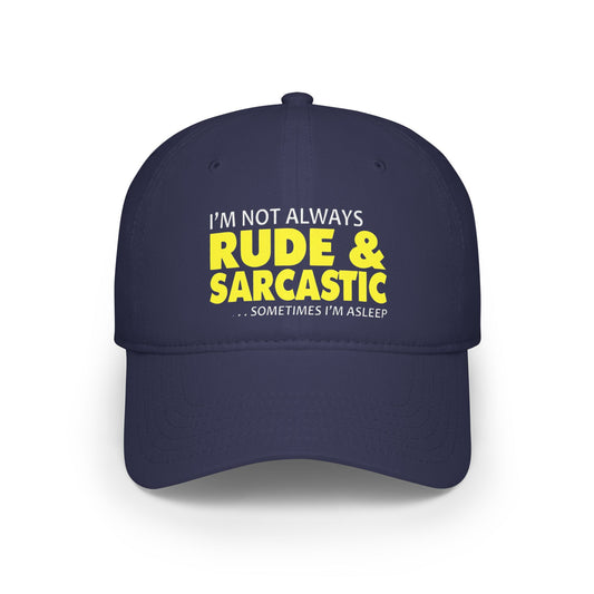 Funny Sarcasm Quote - Low Profile Baseball Cap