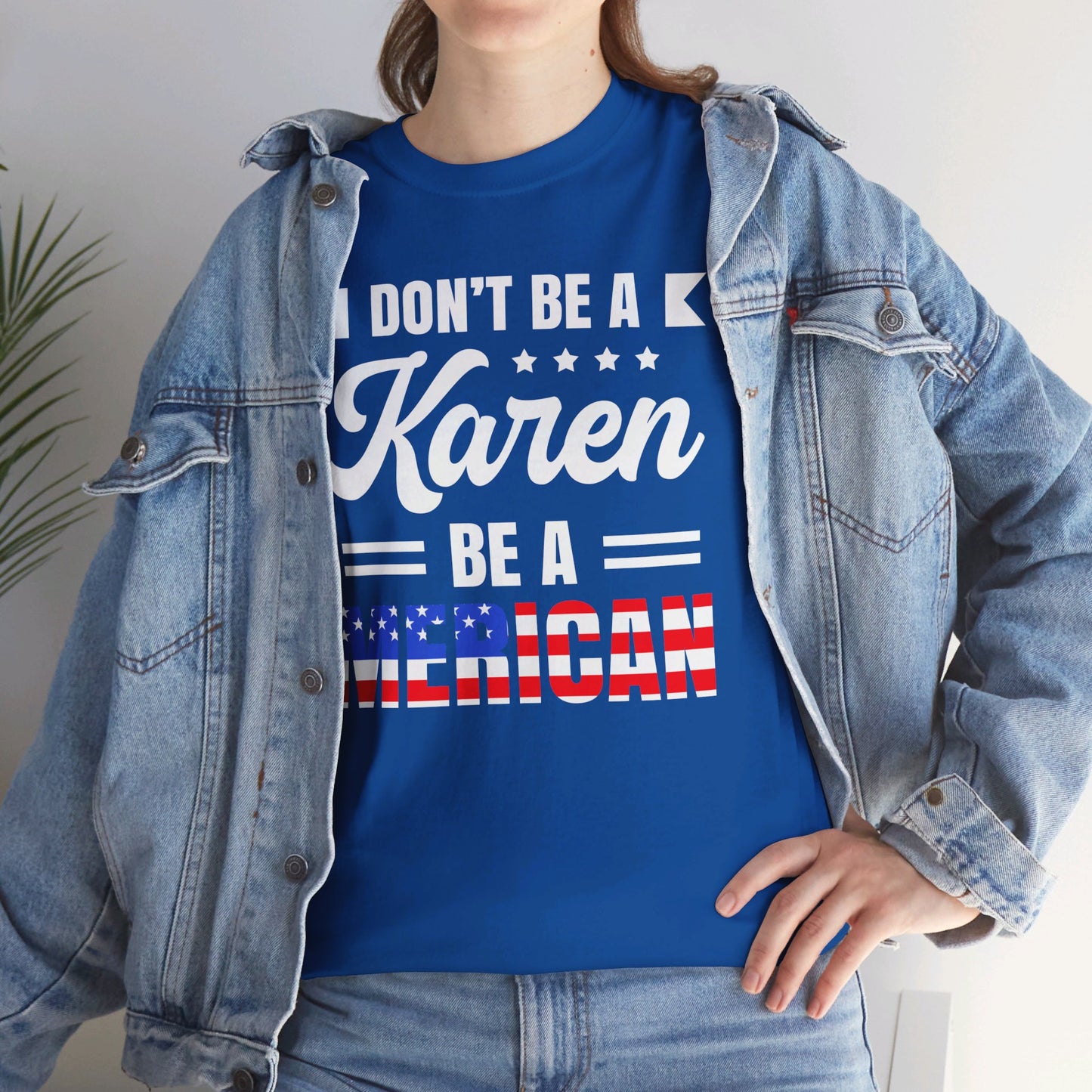 Don't Be A Karen Be Merican - Unisex Heavy Cotton Tee