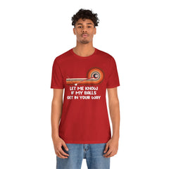 Let Me Know If My Balls Get In Your Way Funny Billard Quote - Graphic Unisex Jersey Short Sleeve Tee