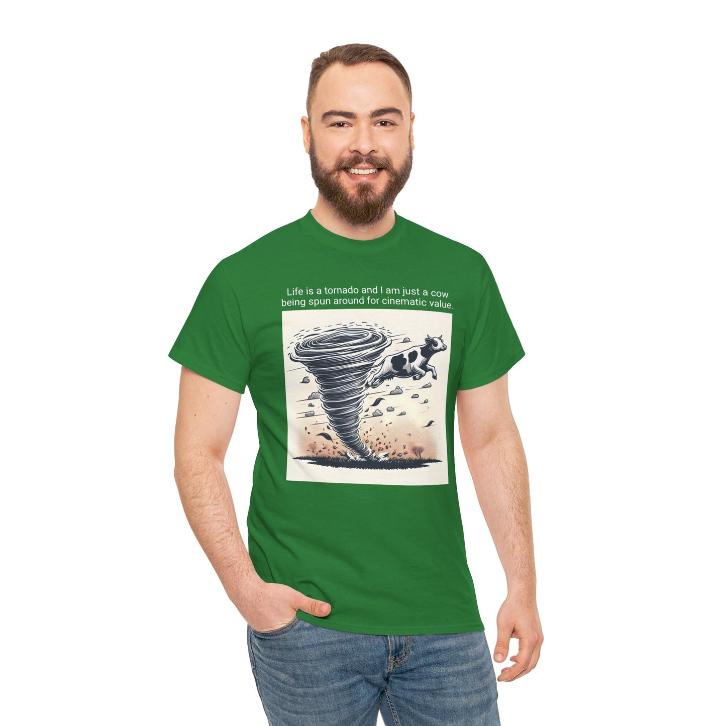 Life Is A Tornado and I am Just A Cow Being Spun Around For Cinematic Value - Unisex Heavy Cotton Tee