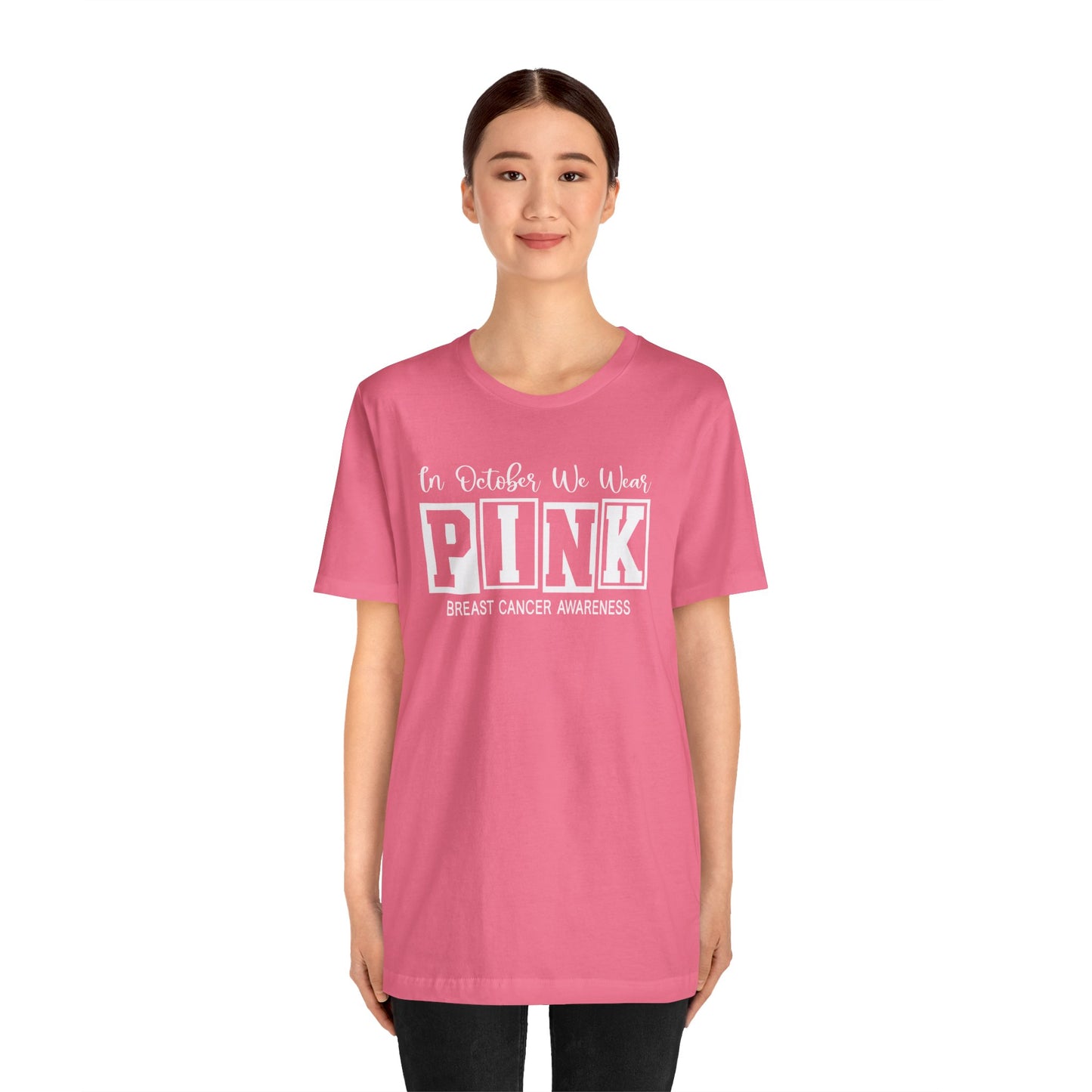 In October We Wear PINK, Breast Cancer Awareness - Graphic Unisex Jersey Short Sleeve Tee