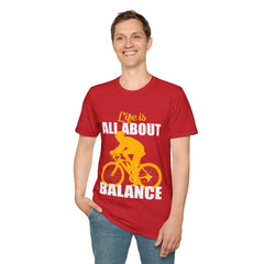 Life Is All About Balance Unisex Softstyle T-Shirt  For the Cyclist in Your Life, Biking Bicycling Exercise Motivation Just Do It