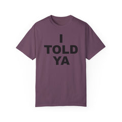 I TOLD YA movie tee, gift for her, gift for him, movie lover gift, film buff shirt, cinema fan tee, unique movie gift, pop culture shirt