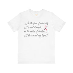 In the face of adversity, I found strength; in the midst of darkness, I discovered my light. / Cancer Survivor /  See matching coffee mug