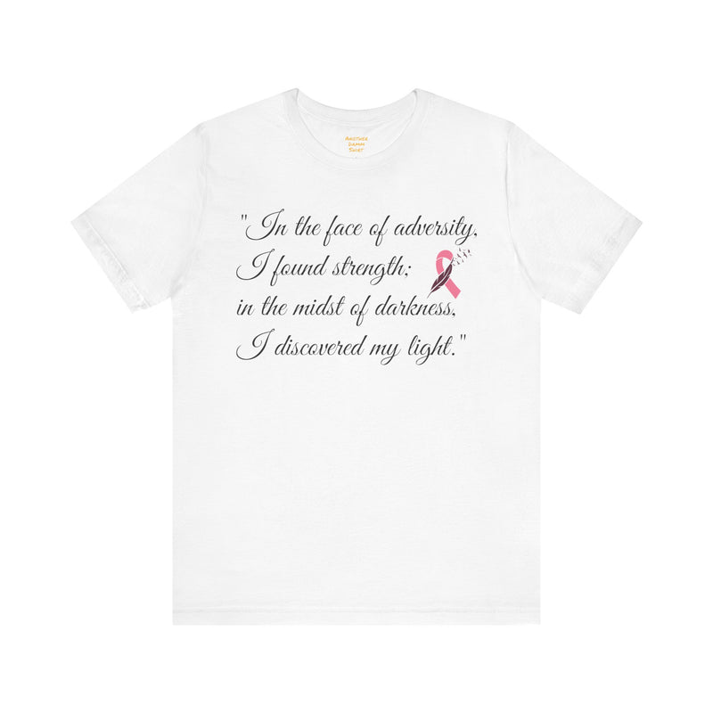 In the face of adversity, I found strength; in the midst of darkness, I discovered my light. / Cancer Survivor /  See matching coffee mug