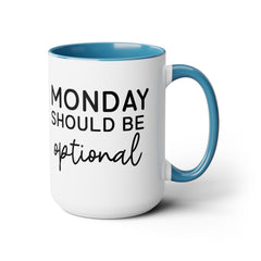 MONDAY SHOULD BE Optional,Two-Tone 15 oz Mug