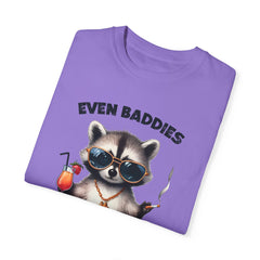 Even Baddies Get Saddies, Raccoon Comfort Colors Shirt