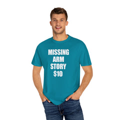 Funny Amputee Unisex T-Shirt - Missing Arm Story $10