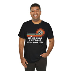 Let Me Know If My Balls Get In Your Way Funny Billard Quote - Graphic Unisex Jersey Short Sleeve Tee
