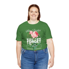 Stay Positive Rose Unisex Tee - Forget Your Problems
