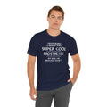 Super Cool Prosthetist Quote - Graphic Unisex T Shirt