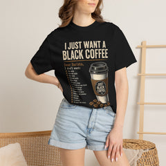 I Just Want a Black Coffee T-Shirt — Funny Barista List Graphic Tee for Coffee Lovers
