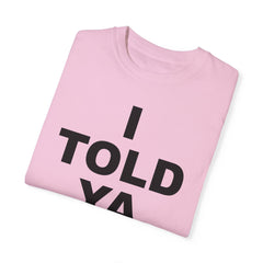 I TOLD YA movie tee, gift for her, gift for him, movie lover gift, film buff shirt, cinema fan tee, unique movie gift, pop culture shirt